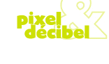 Pixel & Décibel